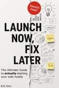 Cover-Bild zum Titel 'Launch Now, Fix Later' von 'Erik Okor'