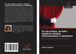 Cover-Bild zum Titel 'To nie ta¿ma, to fakt: napi¿cia mi¿dzy instrumentem a obiektem' von 'Arlete Cipolini'