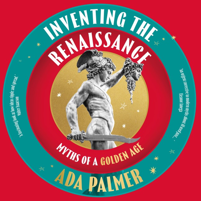 Inventing the Renaissance - Ada Palmer