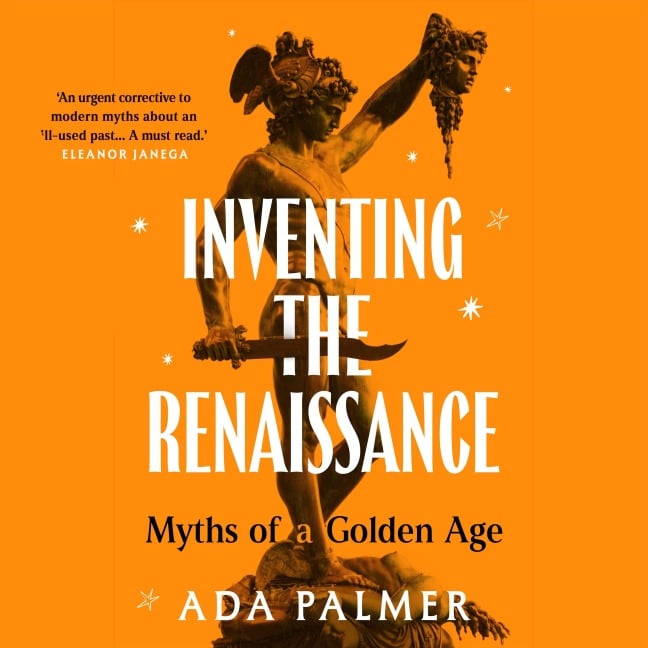 Inventing the Renaissance - Ada Palmer