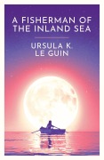 Cover-Bild zum Titel 'A Fisherman of the Inland Sea' von 'Ursula K. Le Guin'
