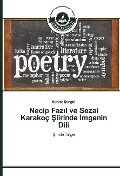 Cover-Bild zum Titel 'Necip Faz¿l ve Sezai Karakoç ¿iirinde ¿mgenin Dili' von 'Servet ¿Engül'