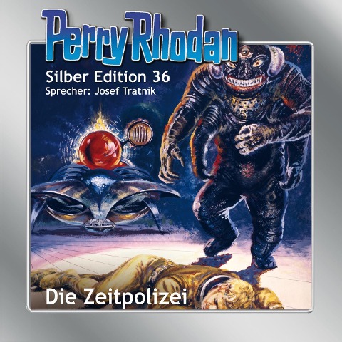 Perry Rhodan Silber Edition 36: Die Zeitpolizei - Clark Darlton, Kurt Mahr, William Voltz, K. H. Scheer