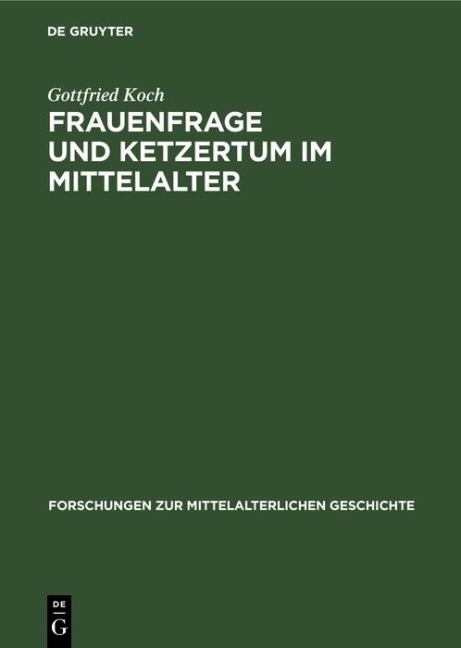 Frauenfrage und Ketzertum im Mittelalter - Gottfried Koch