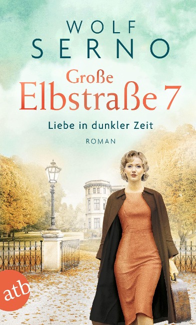 Große Elbstraße 7 - Liebe in dunkler Zeit - Wolf Serno