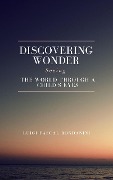 Cover-Bild zum Titel 'Discovering Wonder: Seeing the World Through a Child's Eyes' von 'Luigi Pascal Rondanini'