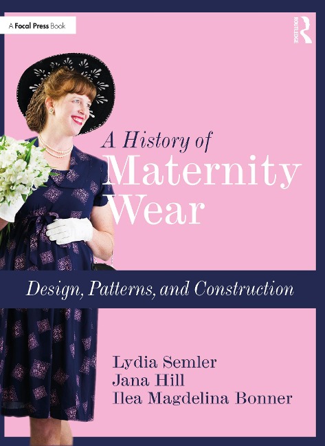A History of Maternity Wear - Lydia Semler, Ilea Magdelina Bonner, Jana Hill