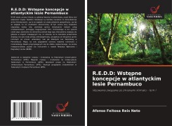 Cover-Bild zum Titel 'R.E.D.D: Wst¿pne koncepcje w atlantyckim lesie Pernambuco' von 'Afonso Feitosa Reis Neto'