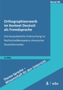 Cover-Bild zum Titel 'Orthographieerwerb im Kontext Deutsch als Fremdsprache' von 'Ming Liu'