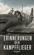 Cover-Bild zum Titel 'Erinnerungen der Kampfflieger' von 'Antoine de Saint-Exupéry, Ernst Udet, Richard Hillary, Manfred Von Richthofen, David Moore Crook'