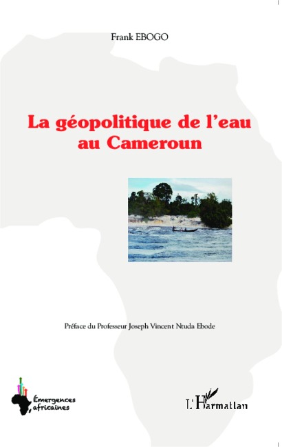 La géopolitique de l'eau au Cameroun - Ebogo
