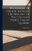 Cover-Bild zum Titel 'The History Of The Rise, Increase, And Progress Of The Christian People, Called Quakers' von 'William Sewel'