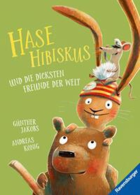 Hase Hibiskus und die dicksten Freunde der Welt - Andreas König