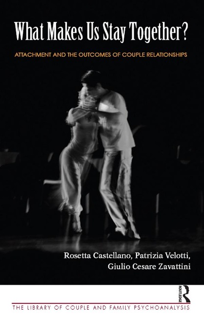 What Makes Us Stay Together? - Rosetta Castellano, Patrizia Velotti, Giulio Cesare Zavattini