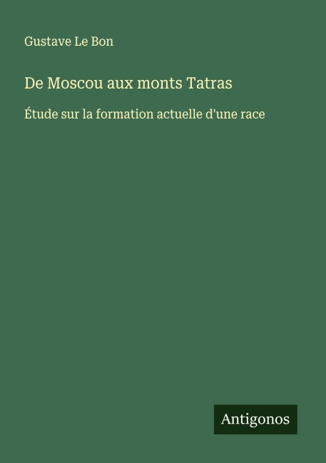 De Moscou aux monts Tatras - Gustave Le Bon