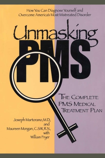 Unmasking PMS - Joseph Martorano, William Fryer, Maureen Morgan
