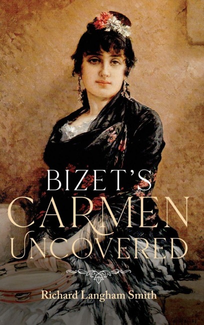 Bizet's Carmen Uncovered - Richard Langham Smith