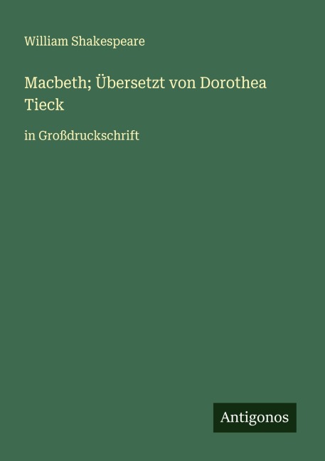 Macbeth; Übersetzt von Dorothea Tieck - William Shakespeare