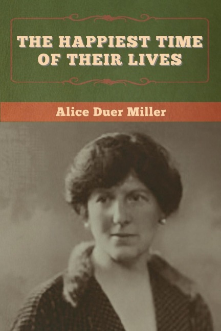The Happiest Time of Their Lives - Alice Duer Miller