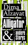 Cover-Bild zum Titel 'Alligator und andere Storys' von 'Dima Alzayat'