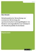 Cover-Bild zum Titel 'Bedarfsanalytische Betrachtung zur normierten Bewertung der sportmotorischen Leistungsfähigkeit von Kindern und Jugendlichen im Schulsport der Bundesrepublik Deutschland' von 'Nico Stroech'