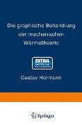 Die graphische Behandlung der mechanischen Wärmetheorie - Gustav Hermann