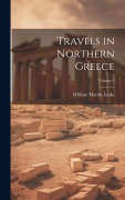 Cover-Bild zum Titel 'Travels in Northern Greece; Volume 4' von 'William Martin Leake'