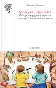 Cover-Bild zum Titel 'Servizi per l'infanzia 0-6. Principi pedagogici e prospettive educative di un sistema in divenire' von 'Alessandra Altamura'