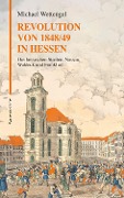 Cover-Bild zum Titel 'Revolution von 1848/49 in Hessen' von 'Michael Wettengel'