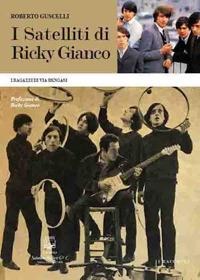 I satelliti di Ricky Gianco. I ragazzi di via Bengasi - Roberto Guscelli