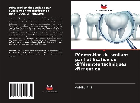 Pénétration du scellant par l'utilisation de différentes techniques d'irrigation - Sabiha P. B.
