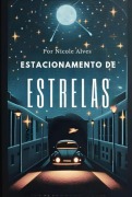 Estacionamento De Estrelas - Nicole Alves