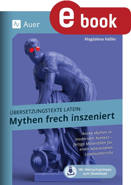 Übersetzungstexte Latein - Mythen frech inszeniert - Magdalena Keßler