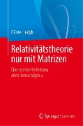 Relativitätstheorie nur mit Matrizen - Günter Ludyk