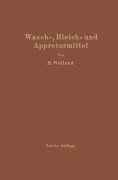Cover-Bild zum Titel 'Kenntnis der Wasch-, Bleich- und Appreturmittel' von 'Heinrich Walland'