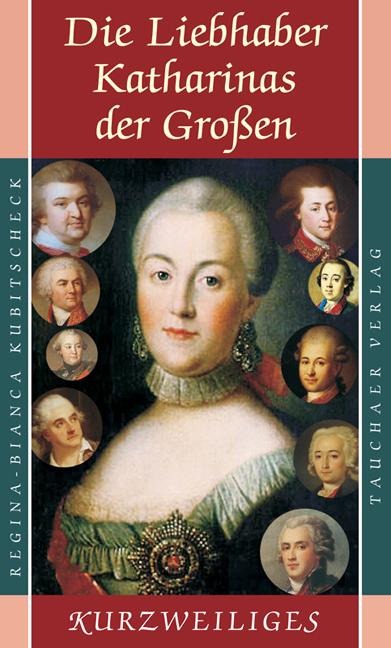 Die Liebhaber Katharinas der Großen - Regina-Bianca Kubitscheck