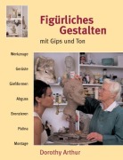 Cover-Bild zum Titel 'Figürliches Gestalten mit Gips und Ton' von 'Dorothy Arthur'