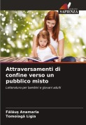 Cover-Bild zum Titel 'Attraversamenti di confine verso un pubblico misto' von 'F¿l¿u¿ Anamaria, Tomoiag¿ Ligia'
