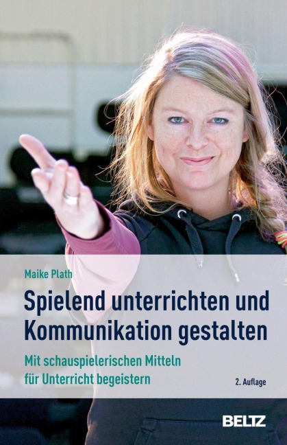 »Spielend« unterrichten und Kommunikation gestalten - Maike Plath