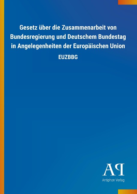Gesetz über die Zusammenarbeit von Bundesregierung und Deutschem Bundestag in Angelegenheiten der Europäischen Union - 