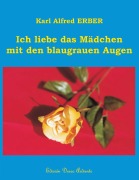 Cover-Bild zum Titel 'Ich liebe das Mädchen mit den blaugrauen Augen' von 'Karl Alfred Erber'