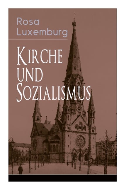 Kirche und Sozialismus - Rosa Luxemburg