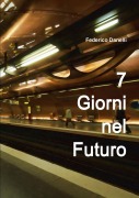 7 Giorni nel Futuro - Federico Danelli
