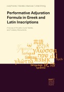 Performative Adjuration Formula in Greek and Latin Inscriptions - Juraj Franek, Daniela Urbanová, Ulrike Ehmig