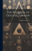 Cover-Bild zum Titel 'The Religion of Odd Fellowship' von 'Claude Enoch Sayre'