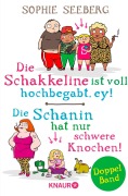 Cover-Bild zum Titel 'Die Schakkeline ist voll hochbegabt, ey & Die Schanin hat nur schwere Knochen!' von 'Sophie Seeberg'