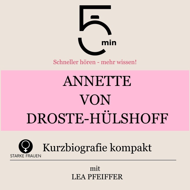 Annette von Droste-Hülshoff: Kurzbiografie kompakt - Minuten, Minuten Biografien, Lea Pfeiffer