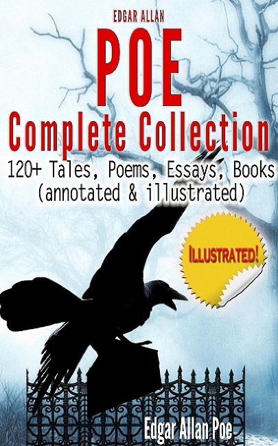 Edgar Allan Poe Complete Collection - 120+ Tales, Poems - Edgar Allan Poe