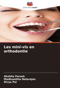 Cover-Bild zum Titel 'Les mini-vis en orthodontie' von 'Akshita Pareek, Madhumitha Natarajan, Divya Pai'