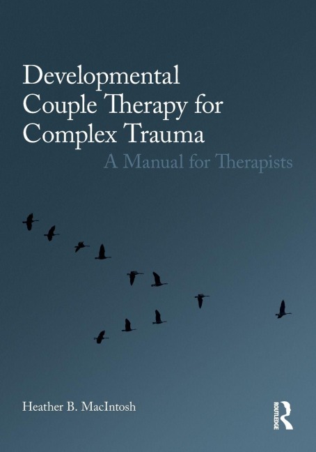 Developmental Couple Therapy for Complex Trauma - Heather B. Macintosh